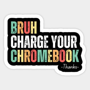 Bruh Charge Your Chromebook Thanks Sticker